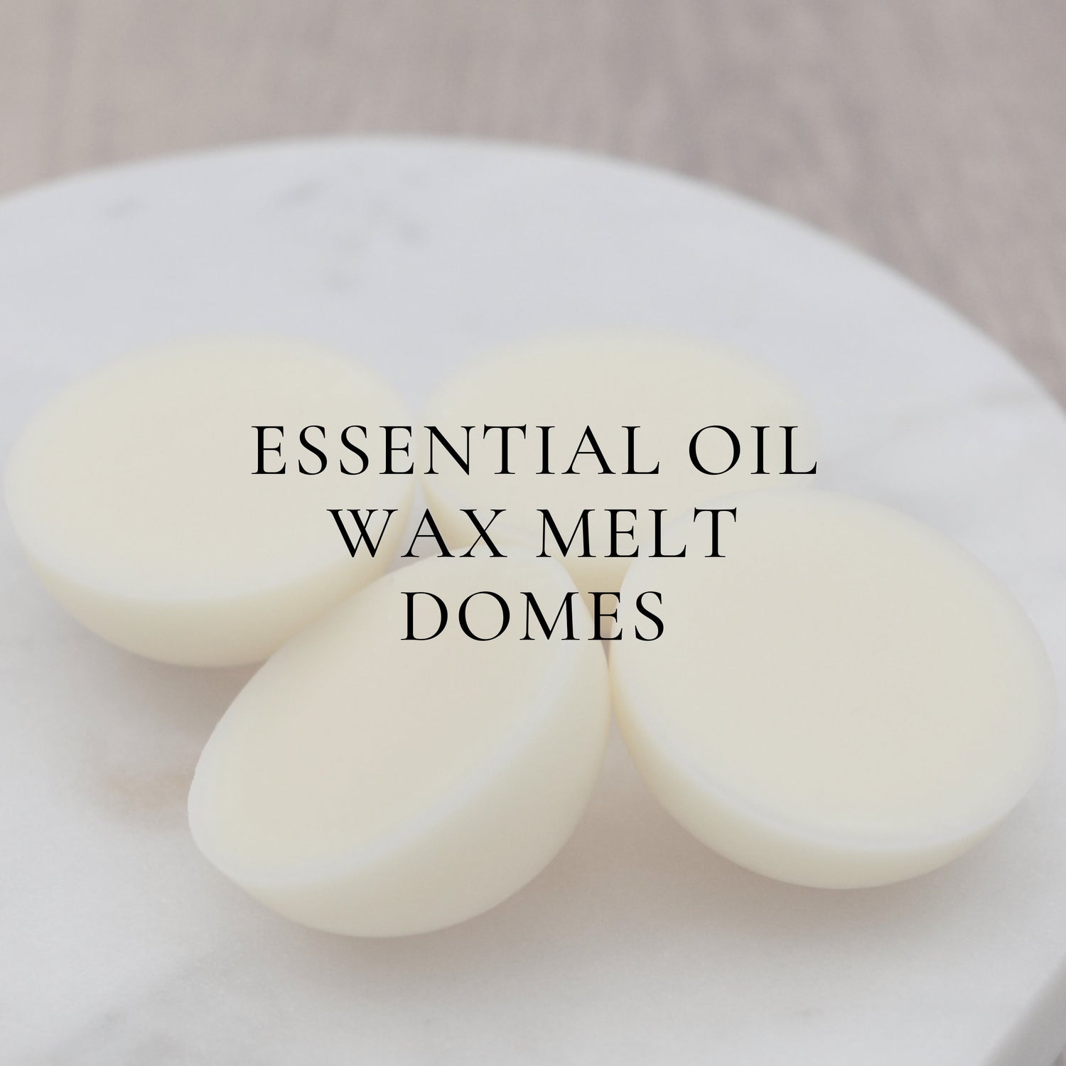 Essential Oil Wax Melt Domes